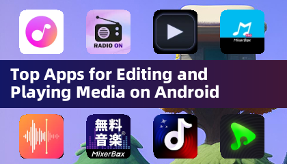 Top Apps for Editing and Playing Media on Android