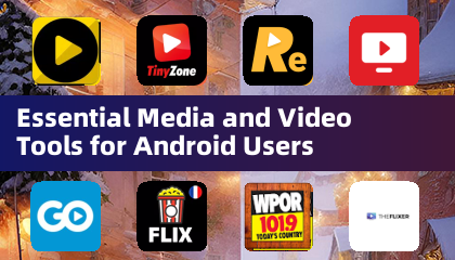 Essential Media and Video Tools for Android Users