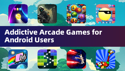 Addictive Arcade Games for Android Users