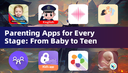 Parenting Apps for Every Stage: From Baby to Teen