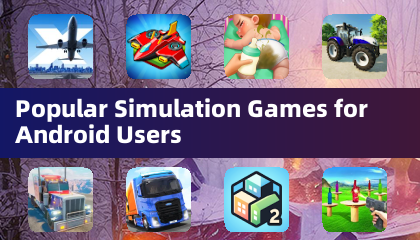 Popular Simulation Games for Android Users