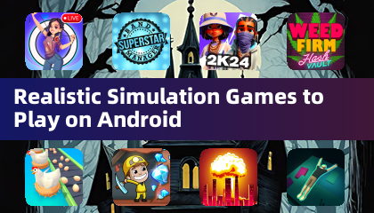 Realistic Simulation Games to Play on Android