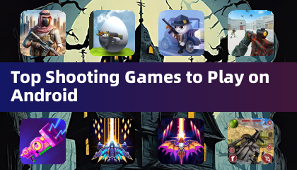 Top Shooting Games to Play on Android
