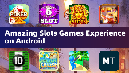 Amazing Slots Games Experience on Android