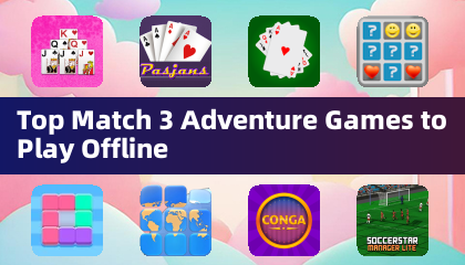 Top Match 3 Adventure Games to Play Offline