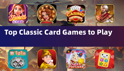 Top Classic Card Games to Play