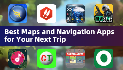 Best Maps and Navigation Apps for Your Next Trip