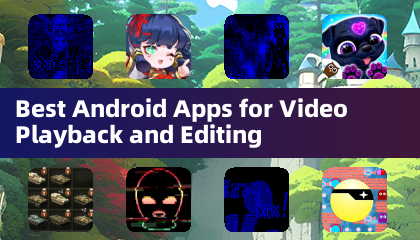 Best Android Apps for Video Playback and Editing