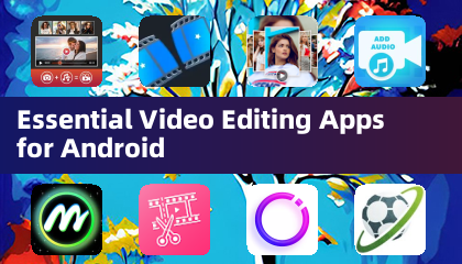 Essential Video Editing Apps for Android