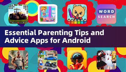 Essential Parenting Tips and Advice Apps for Android