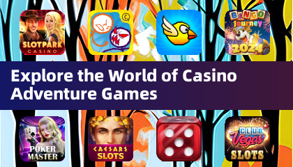 Explore the World of Casino Adventure Games