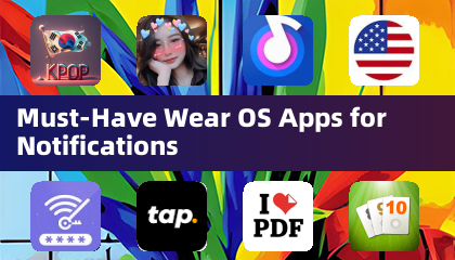 Must-Have Wear OS Apps for Notifications